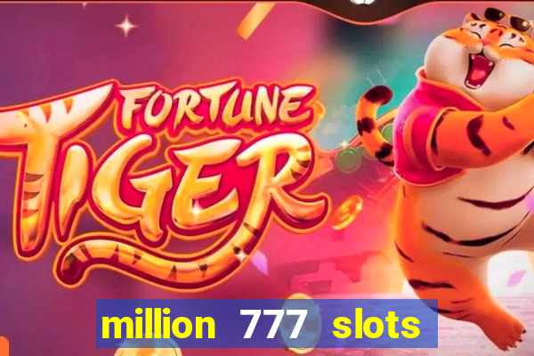 million 777 slots paga mesmo